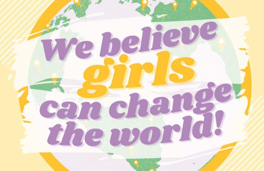 We believe girls can change the world!